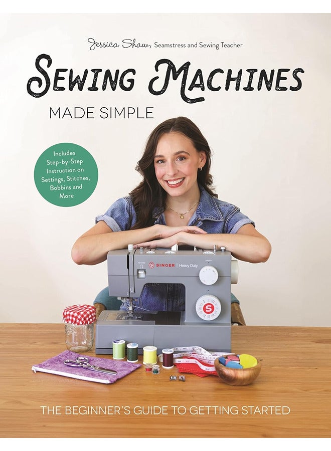 Sewing Machines Made Simple The Beginners Guide To Getting Started